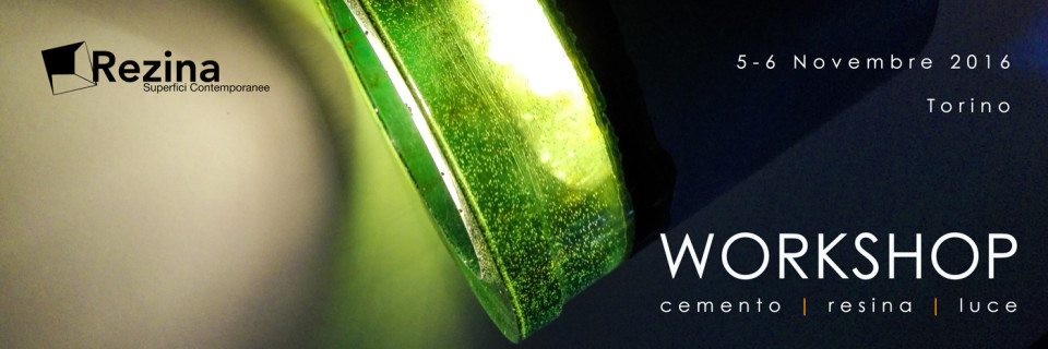 WORKSHOP CEMENTO+RESINA+LUCE fall edition 2016