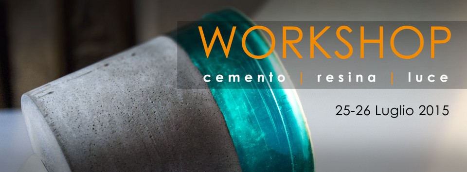 WORKSHOP  Cemento+Resina+Luce